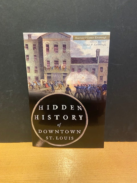 Hidden History fo Downtown St. Louis